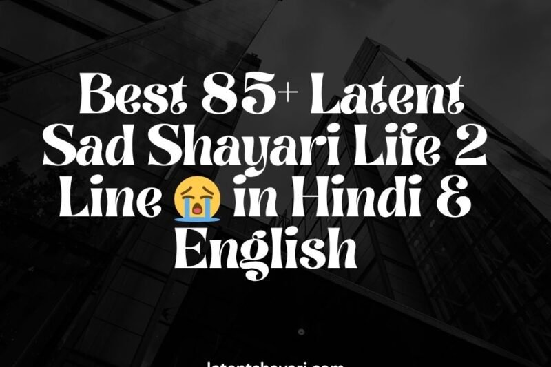 The Best 90+ Latent Sad Shayari Life 2 Line 😭 in Hindi & English